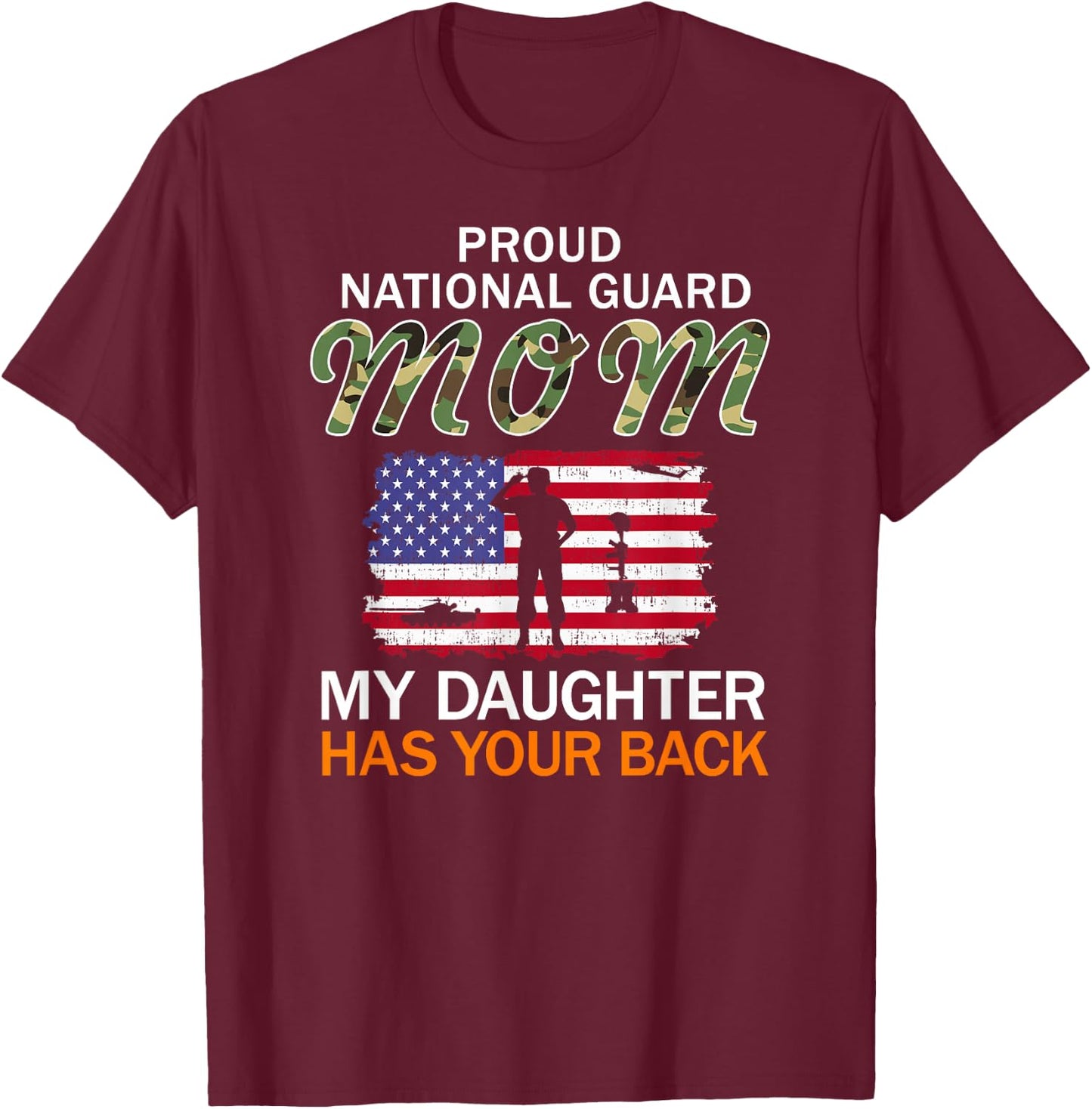 My Daughter Has Your Back-Proud National Guard Mom Army T-Shirt - T-Shirt | Maroon
