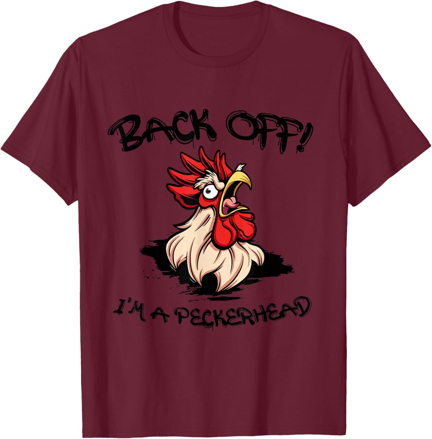 Funny Chicken Rooster Aggressive Poultry Apparel Back Off I'm A Peckerhead Angry Rooster Grey 3X-Large Classic Fit Short Sleeve T-Shirt - T-Shirt | Maroon