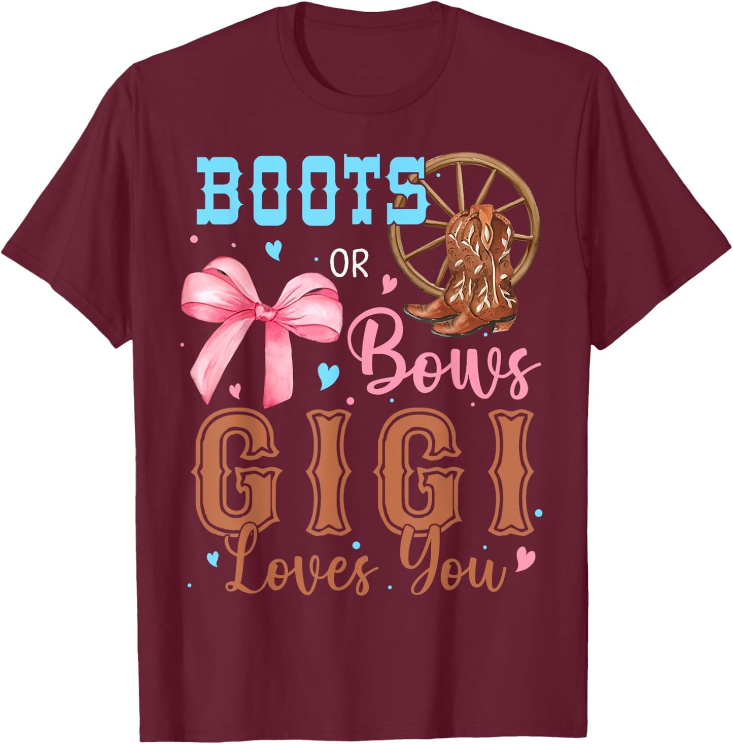 Boots or Bows Gender Reveal Decorations Gigi Loves You T-Shirt - T-Shirt | Maroon