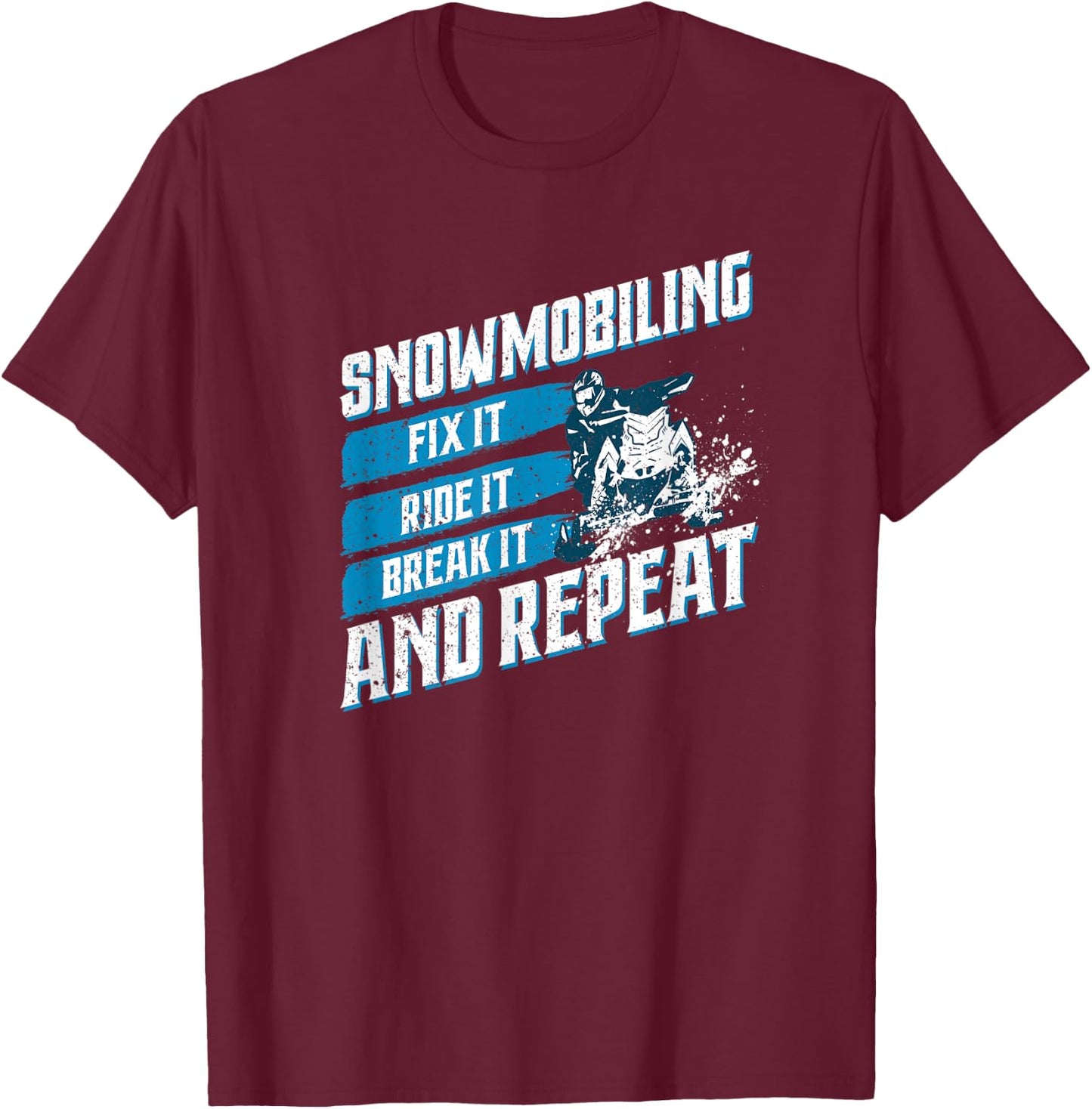Snowmobile Fix It Ride It Break It Winter Sports Motor Sled T-Shirt - T-Shirt | Maroon