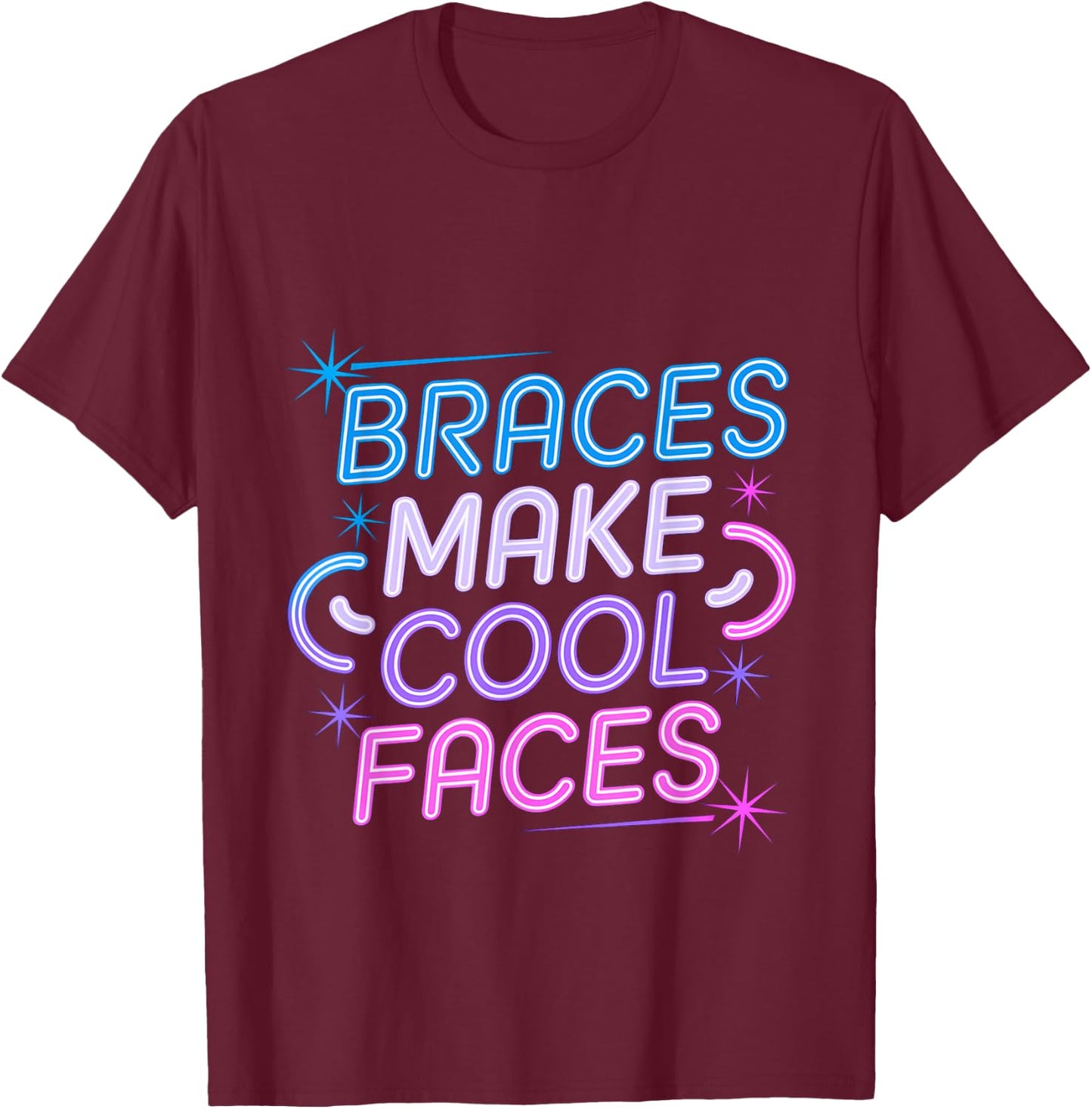 Braces Make Cool Faces Orthodontic Smile Dentist T-Shirt - T-Shirt | Maroon