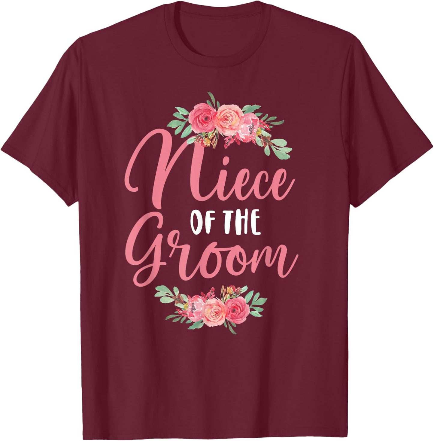 Niece of The Groom Niece Flowers Groom's Niece T-Shirt - T-Shirt | Maroon