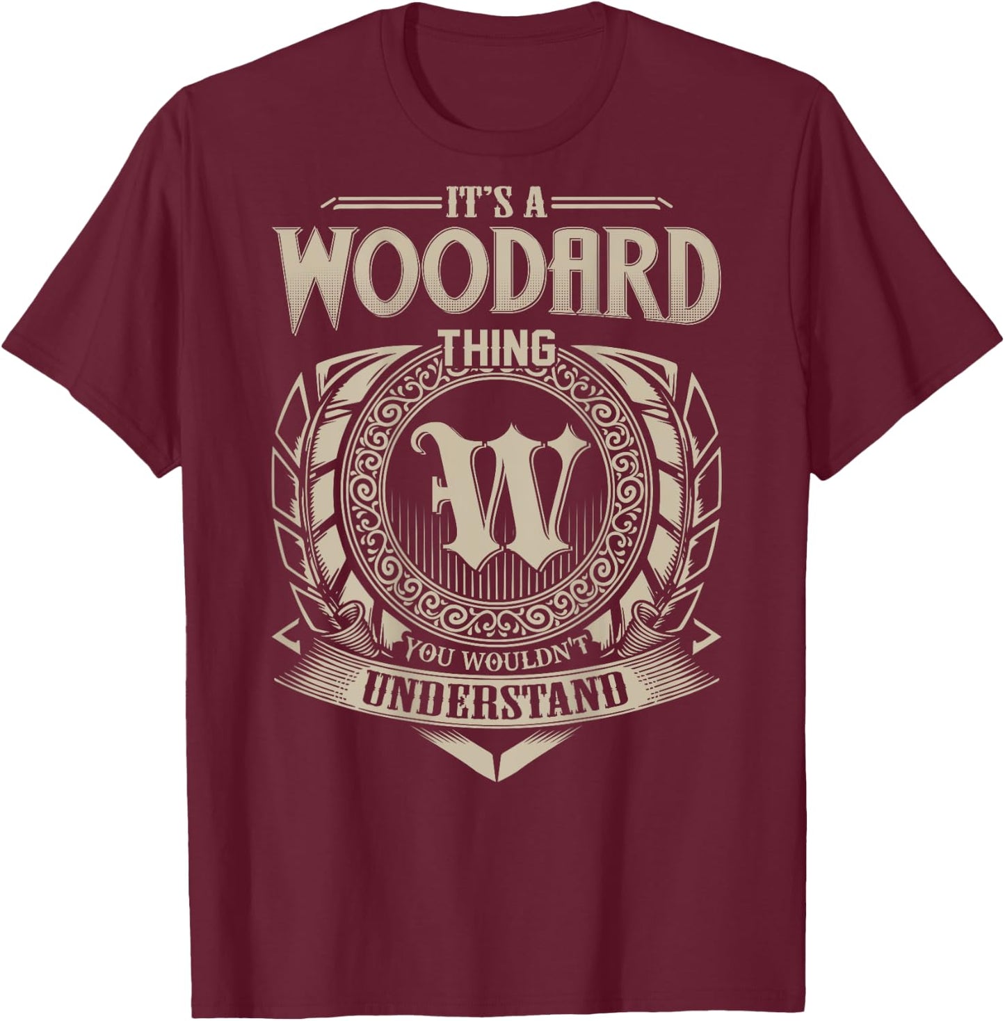 It's A WOODARD Thing You Wouldn't Understand Family Name T-Shirt - T-Shirt | Maroon