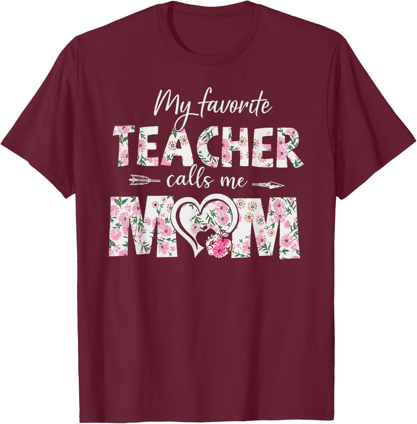 Mothers Day My Favorite Teacher Calls Me Mom Gifts Women Mom T-Shirt - T-Shirt | Maroon