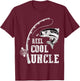 Reel Cool Uncle Fishing Daddy Fathers Day T-Shirt - T-Shirt | Maroon