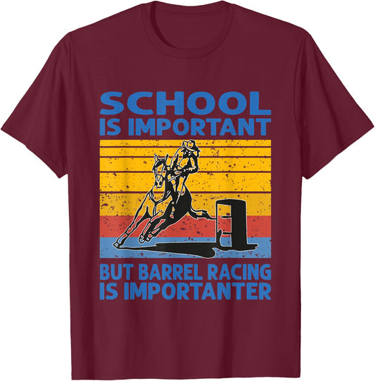 School Is Important But Barrel Racing Is Importanter horses T-Shirt - T-Shirt | Maroon