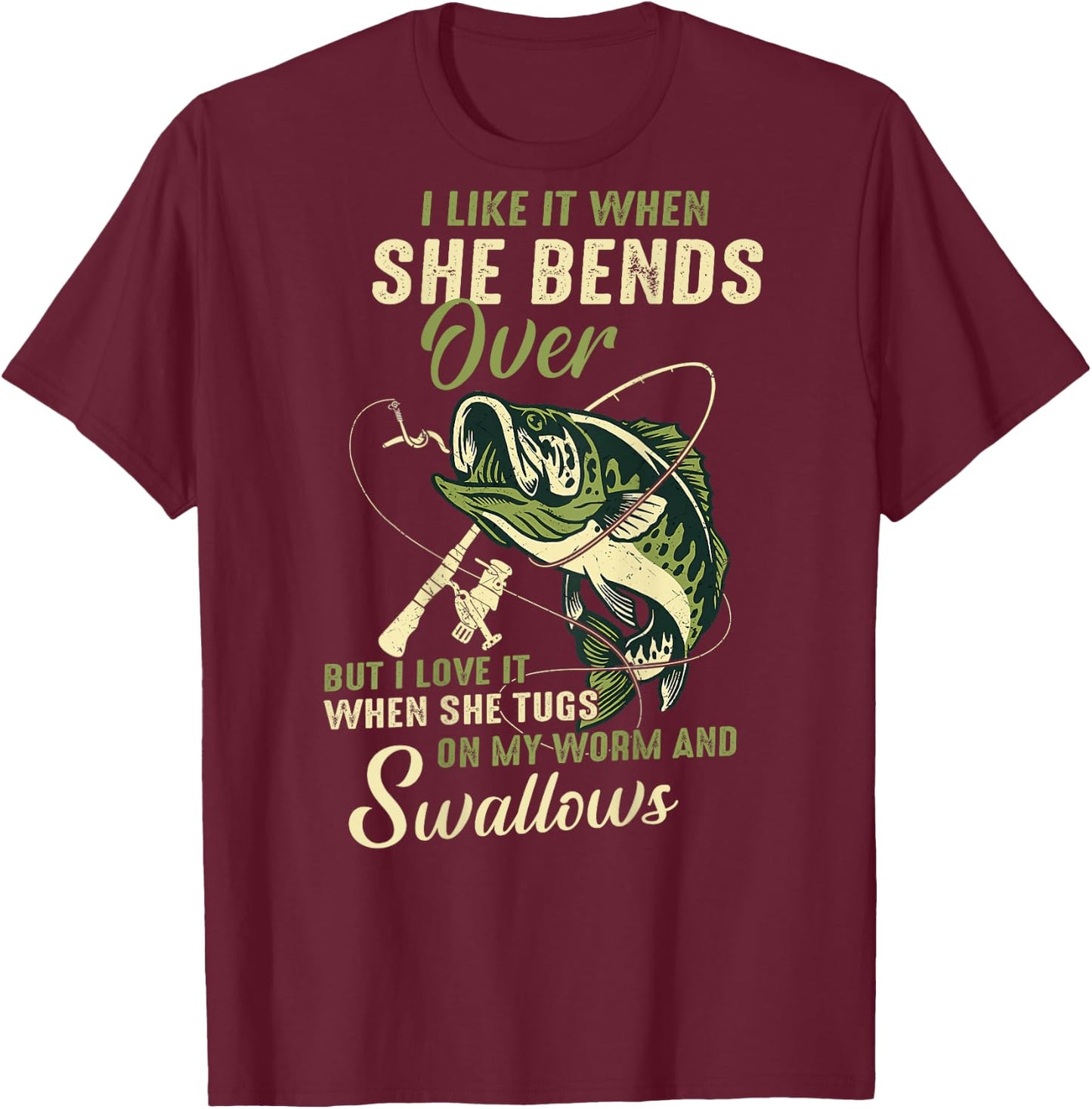 I like it when she bends over but I love it T-Shirt - T-Shirt | Maroon