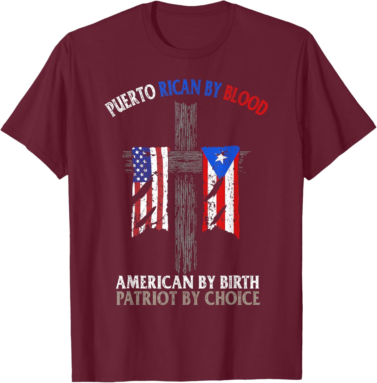 Puerto Rican By Blood American By Birth Patriot By Choice T-Shirt - T-Shirt | Maroon