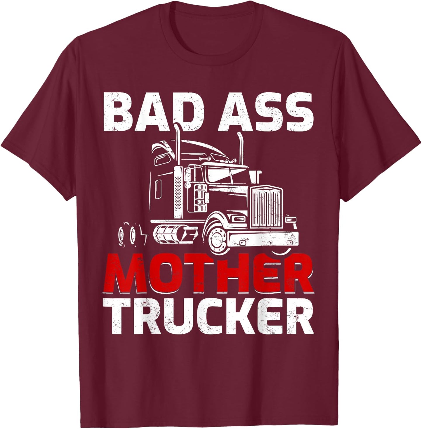 Funny Truck Driving Badass Mother Trucker T-Shirt - T-Shirt | Maroon