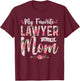 My Favorite Lawyer Call Me Mom Happy Mother's Day T-Shirt - T-Shirt | Maroon
