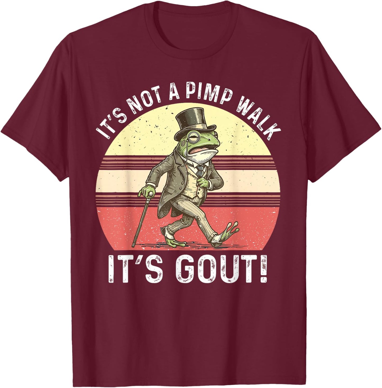 It's Not A Pimp Walk It's Gout Funny Frog T-Shirt - T-Shirt | Maroon