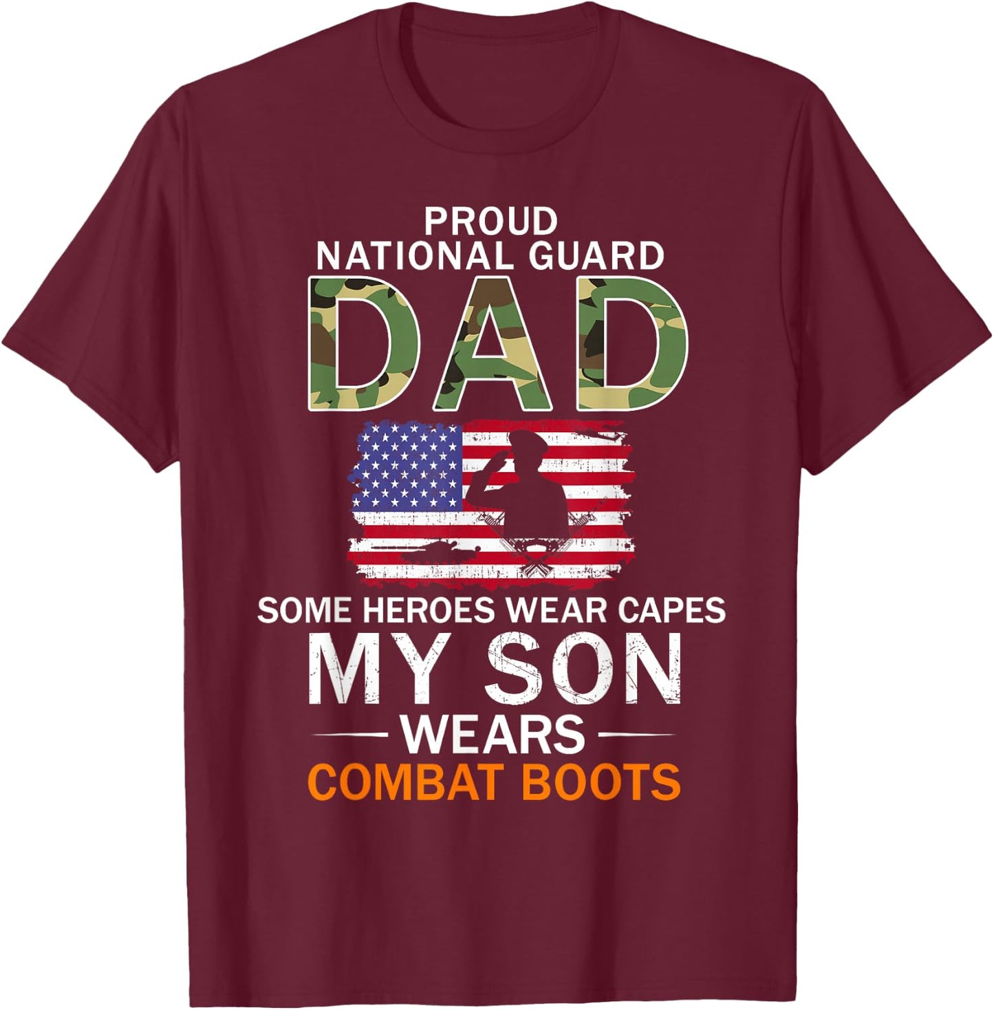 My Son Wears Combat Boots-Proud National Guard Dad Army T-Shirt - T-Shirt | Maroon