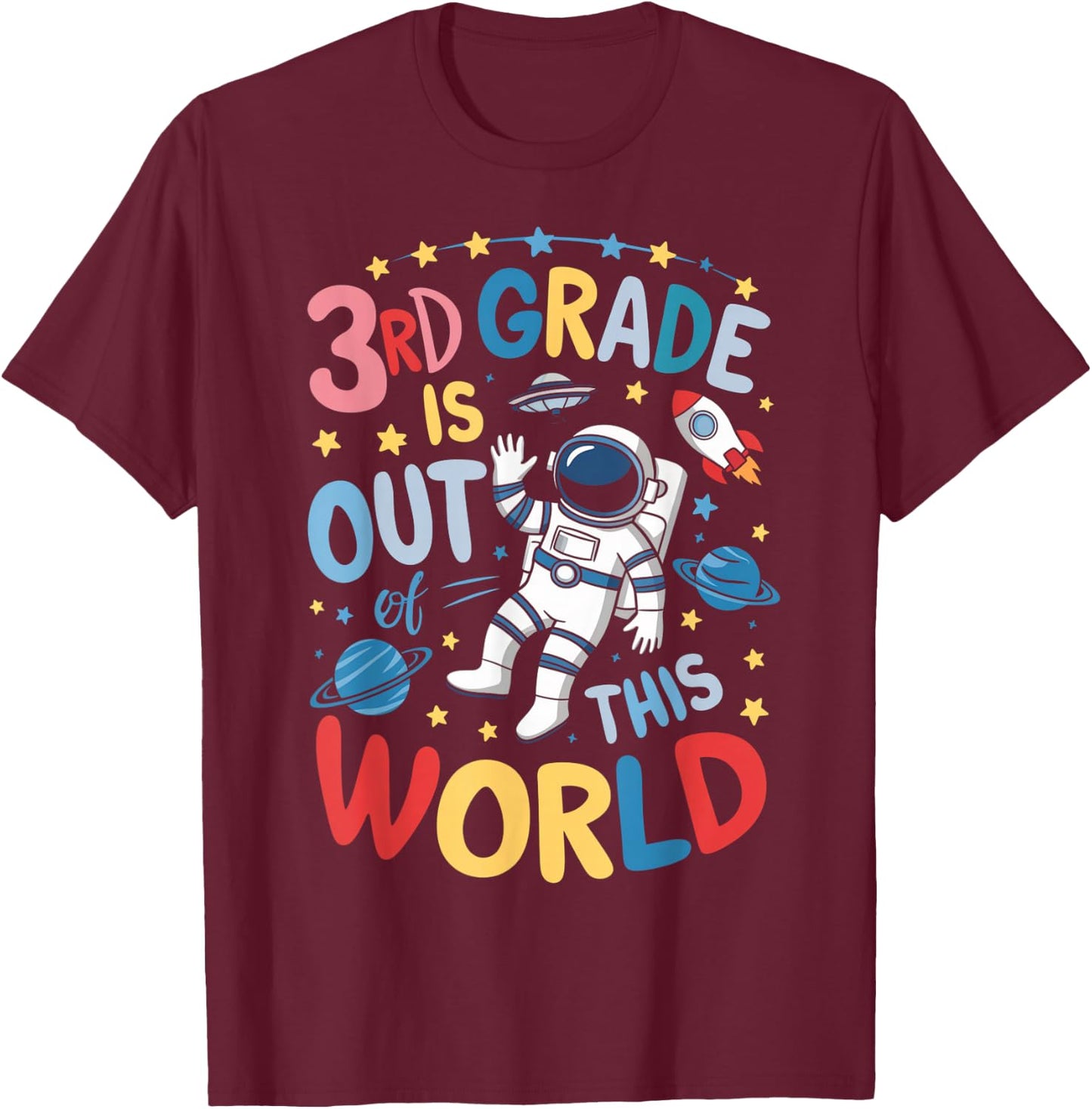 3rd Grade Is Out Of This World Astronaut Back To School T-Shirt - T-Shirt | Maroon