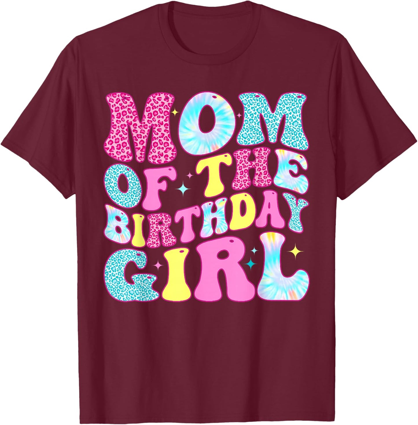 Mom of The Birthday Girl Tie Dye Birthday Family T-Shirt - T-Shirt | Maroon