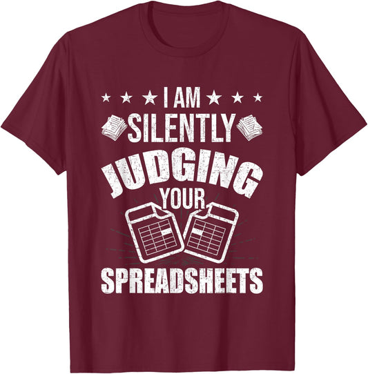 I'm Silently Judging Your Spreadsheets CPA Accountant T-Shirt - T-Shirt | Maroon