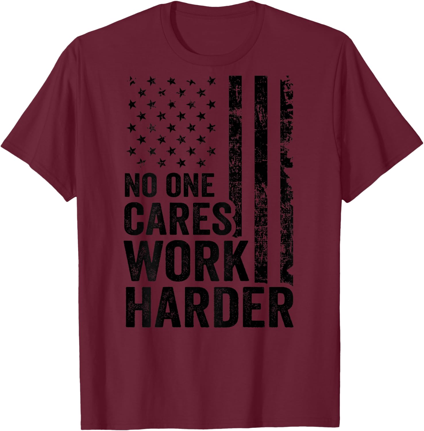 No One Cares Work Harder/Fitness Workout Gym USA (ON Back) T-Shirt - T-Shirt | Maroon
