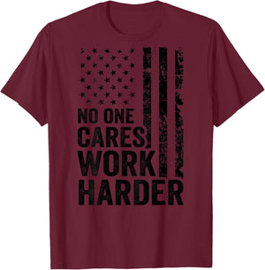 No One Cares Work Harder/Fitness Workout Gym USA (ON Back) T-Shirt - T-Shirt | Maroon