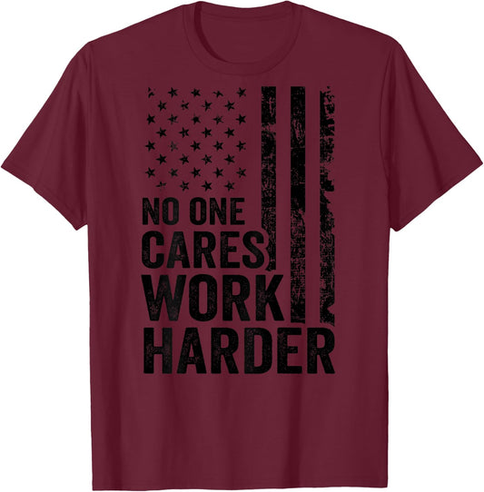 No One Cares Work Harder/Fitness Workout Gym USA (ON Back) T-Shirt - T-Shirt | Maroon