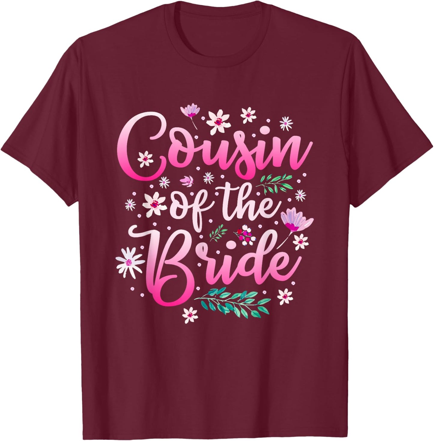 Cousin Of The Bride T-Shirt - T-Shirt | Maroon