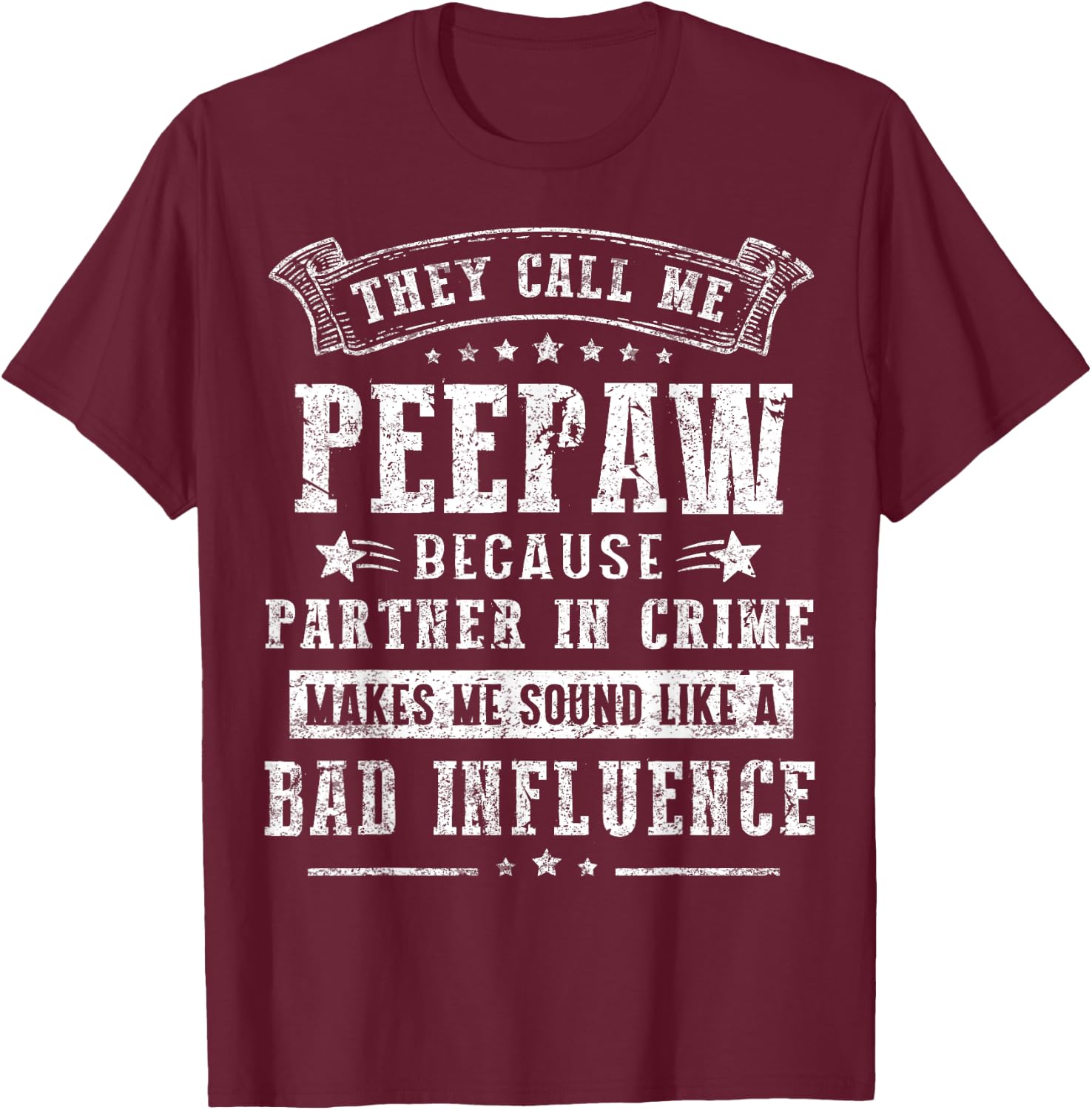 They Call Me Peepaw Because Partner In Crime Fathers Day T-Shirt - T-Shirt | Maroon