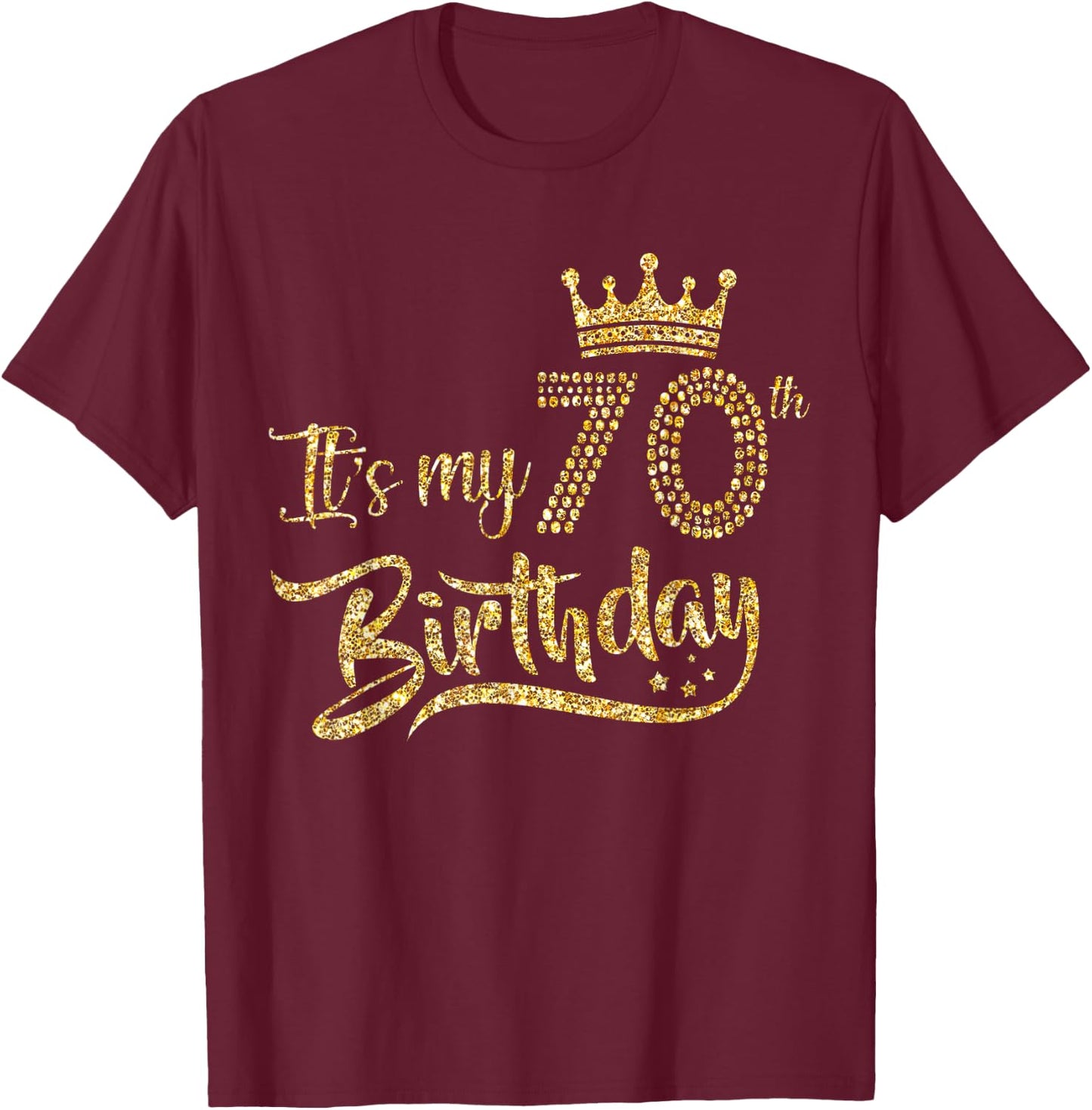It's My 70th Birthday Crown 70 Yrs Old Birthday Queen T-Shirt - T-Shirt | Maroon