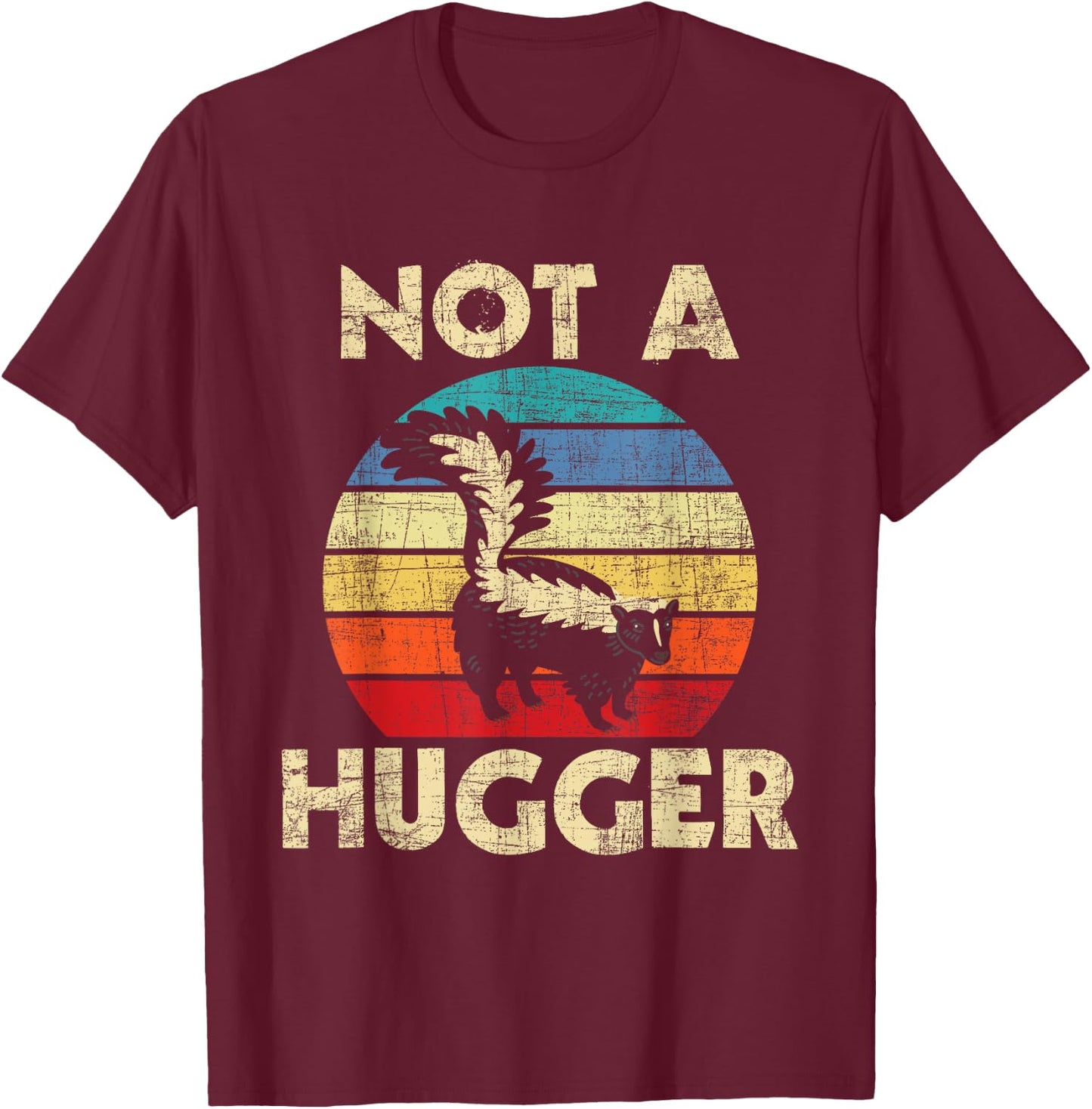 Not A Hugger - Skunk Lover Zookeeper Zoologist Mephitidae T-Shirt - T-Shirt | Maroon