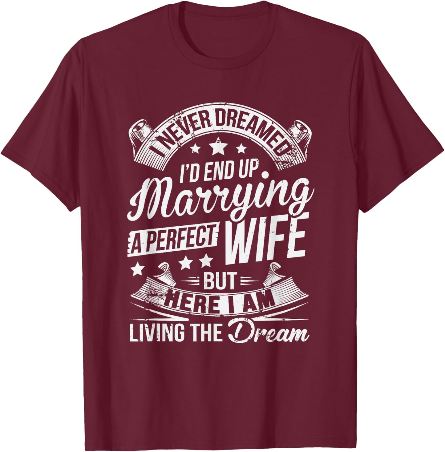Here I Am Living The Dream Husband Christmas Gift From Wife T-Shirt - T-Shirt | Maroon