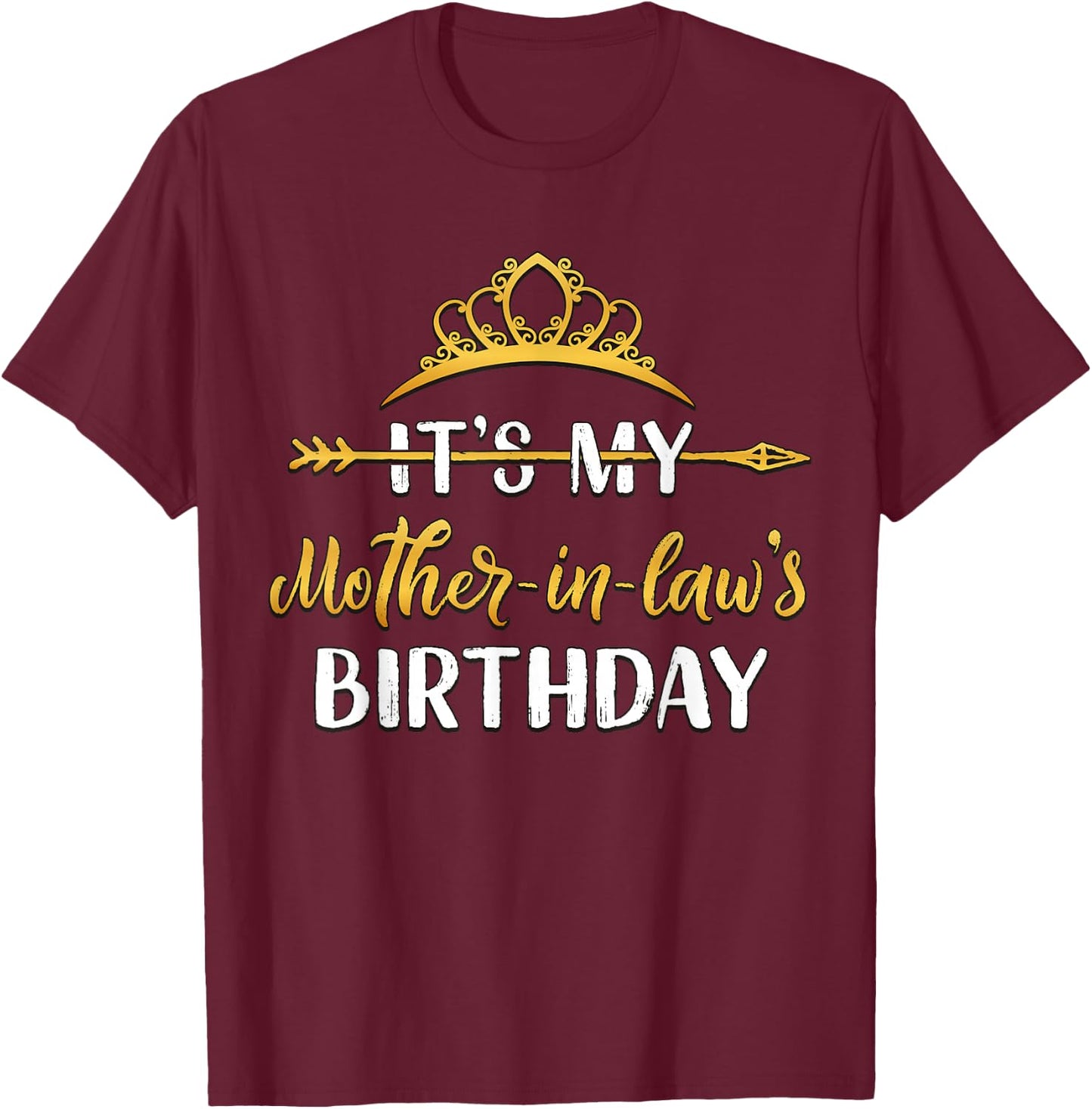It's My Mother-In-Law's Birthday Party Idea T-Shirt - T-Shirt | Maroon