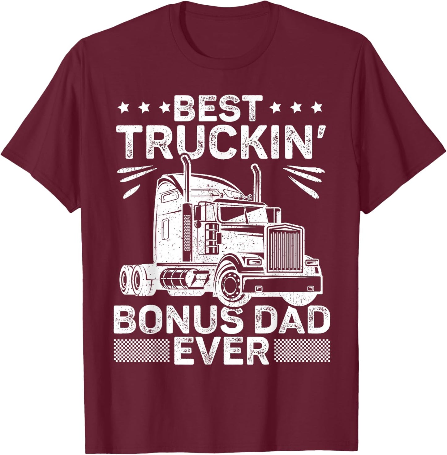 Best Truckin Bonus Dad Ever Trucker Bonus Dad Father's Day T-Shirt - T-Shirt | Maroon