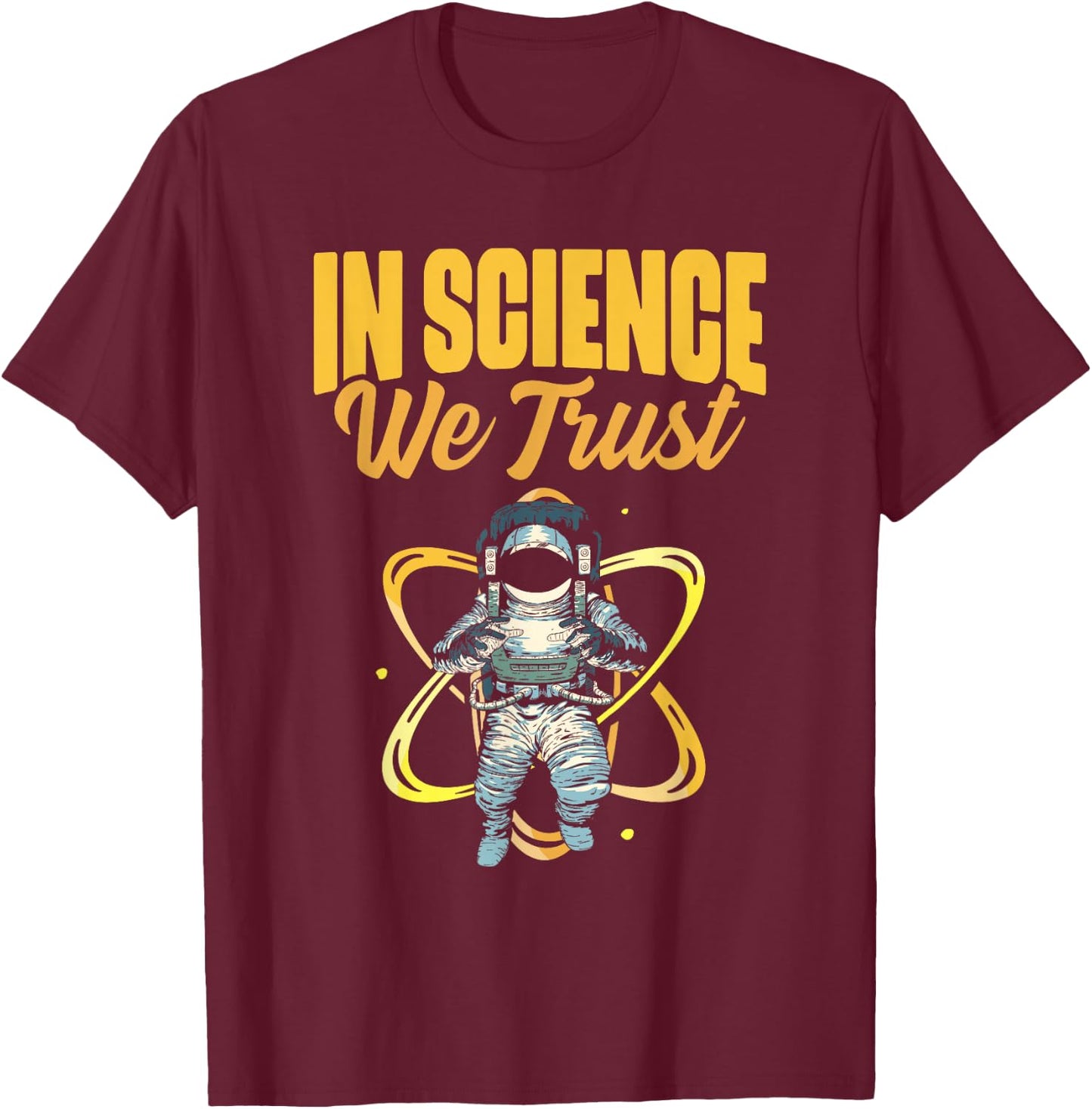 Cool In Science We Trust Atheist Astronaut Humanist T-Shirt - T-Shirt | Maroon