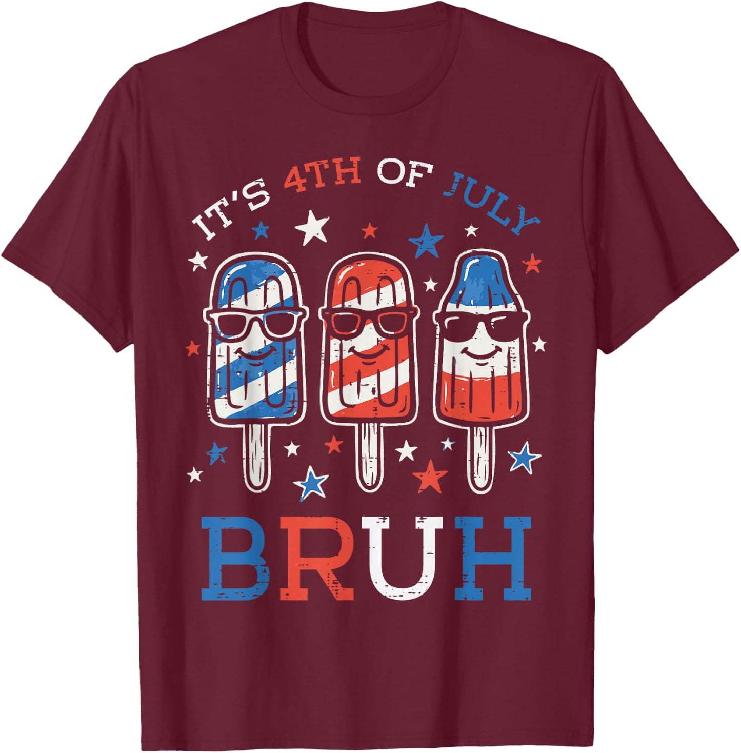 Its The 4th of July Bruh Popsicles Funny Meme Men Women Kids T-Shirt - T-Shirt | Maroon
