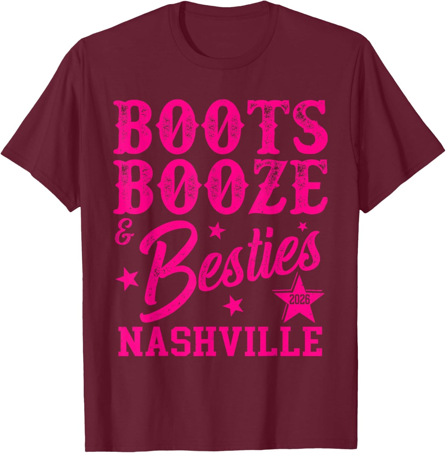 Boots Booze and Besties 2026 Nashville Girls Trip Matching T-Shirt - T-Shirt | Maroon
