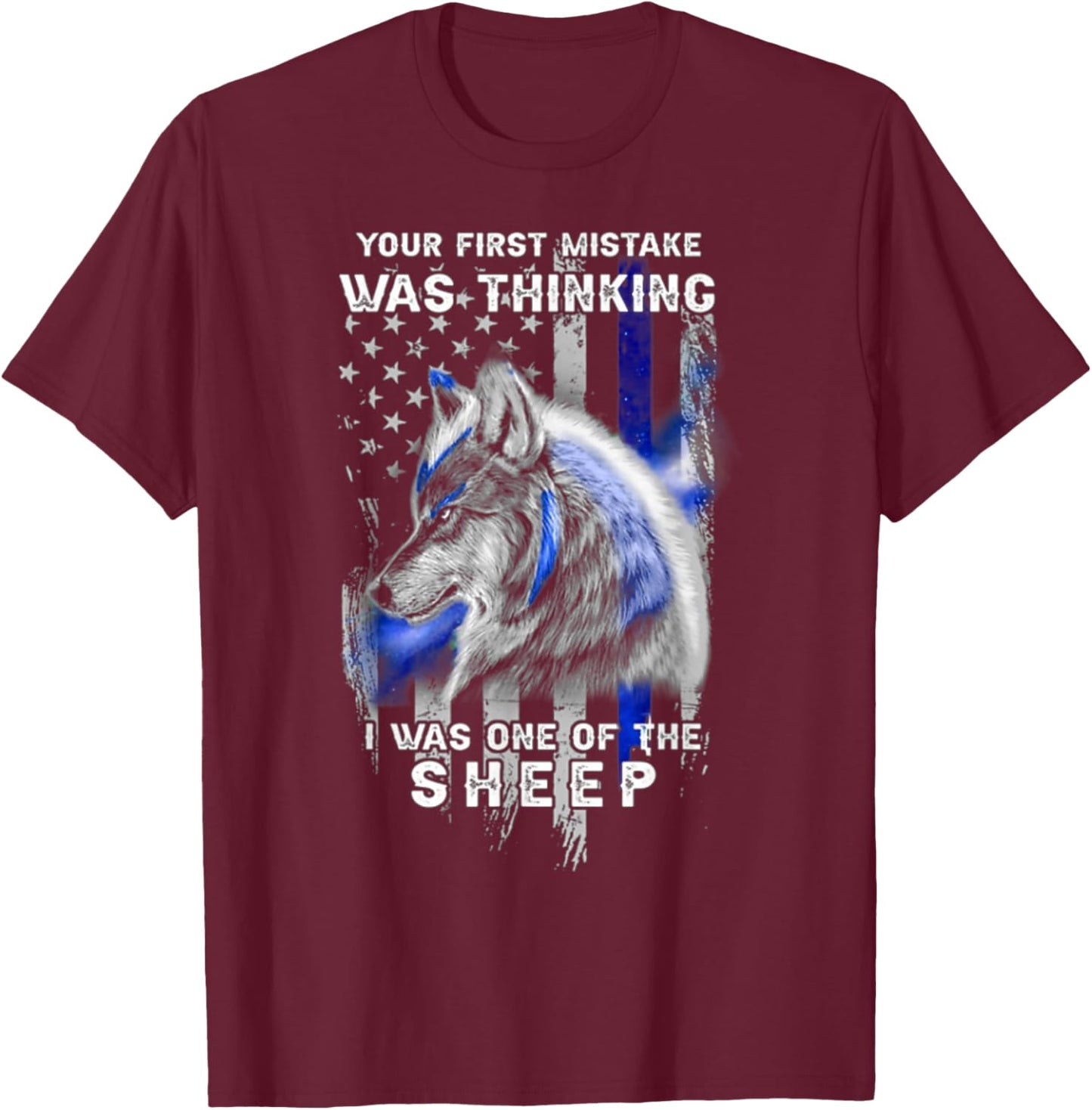 First Mistake was Thinking I was One of The Sheep - Wolf T-Shirt - T-Shirt | Maroon