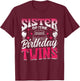 Sister Of The Birthday Twins Celebrate Cute Twin T-Shirt - T-Shirt | Maroon