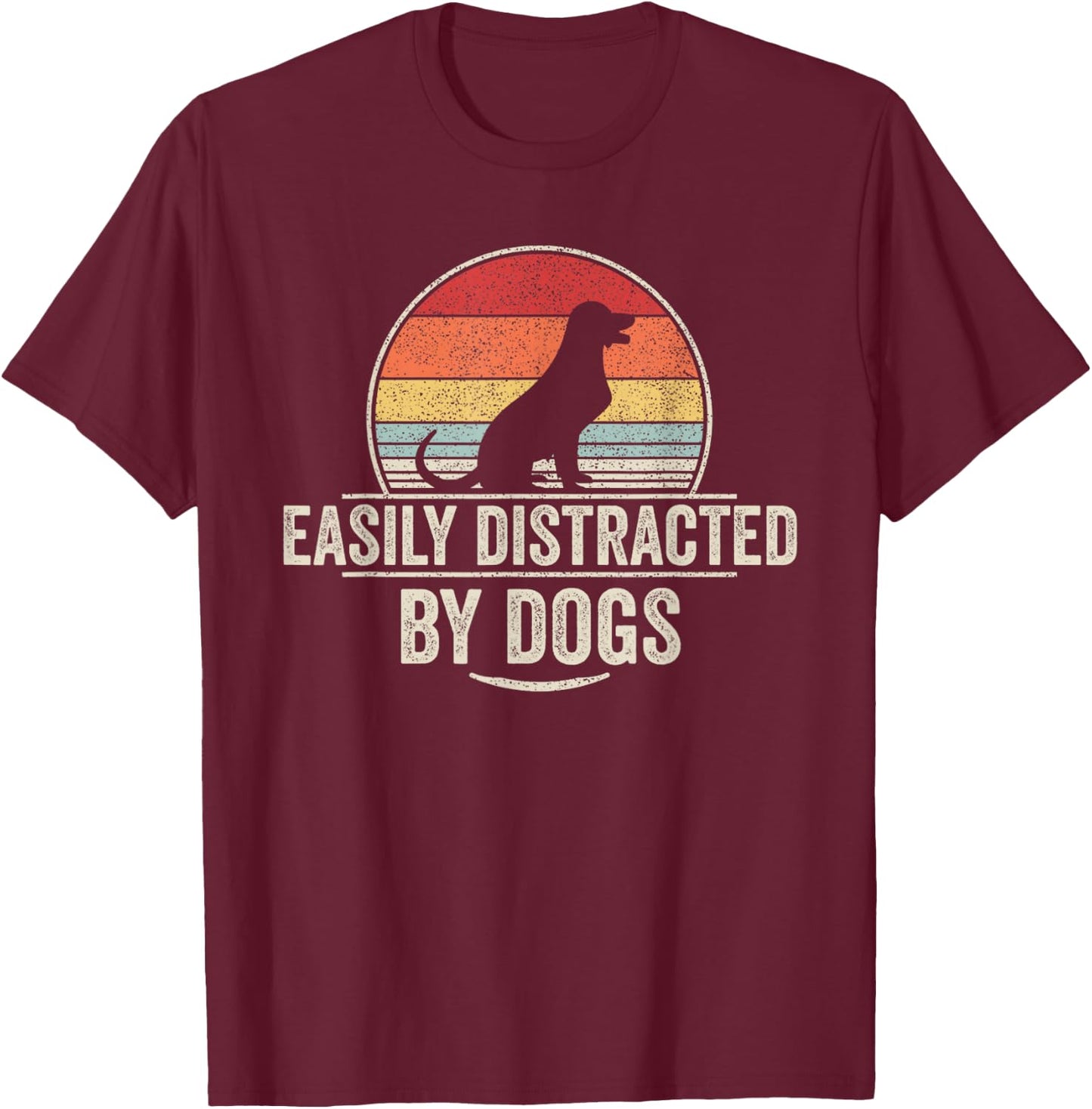 Retro Easily Distracted By Dogs Funny Dog Lover T-Shirt - T-Shirt | Maroon