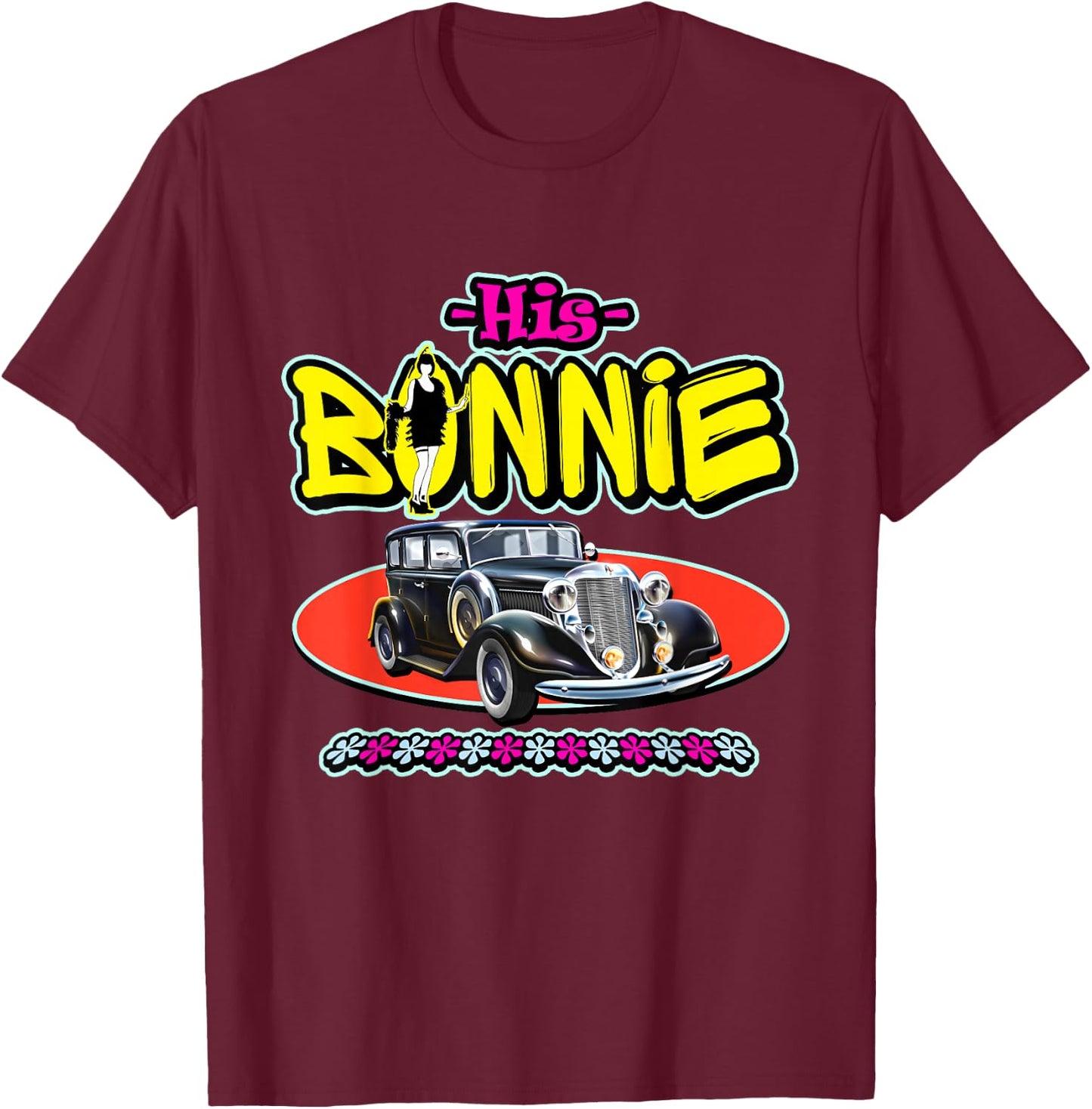 His Bonnie - Her Clyde - Cool Couples Matching T-Shirt - T-Shirt | Maroon