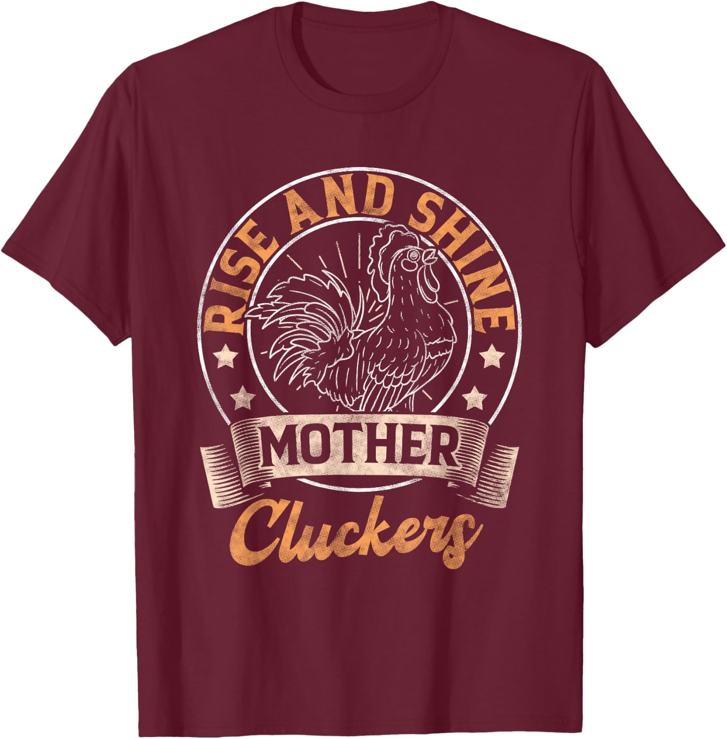 Rise And Shine Mother Cluckers T-Shirt - T-Shirt | Maroon