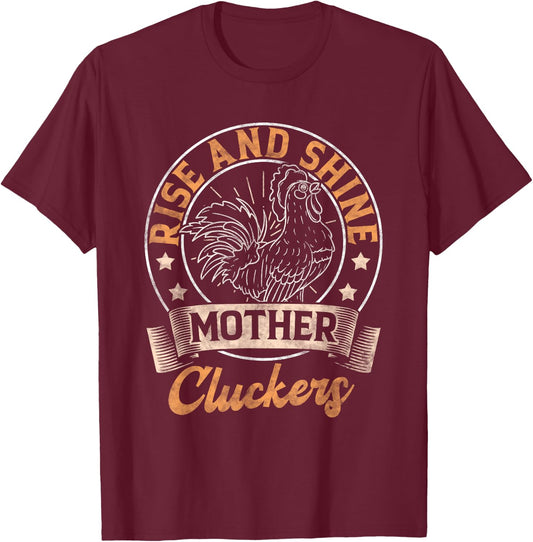Rise And Shine Mother Cluckers T-Shirt - T-Shirt | Maroon
