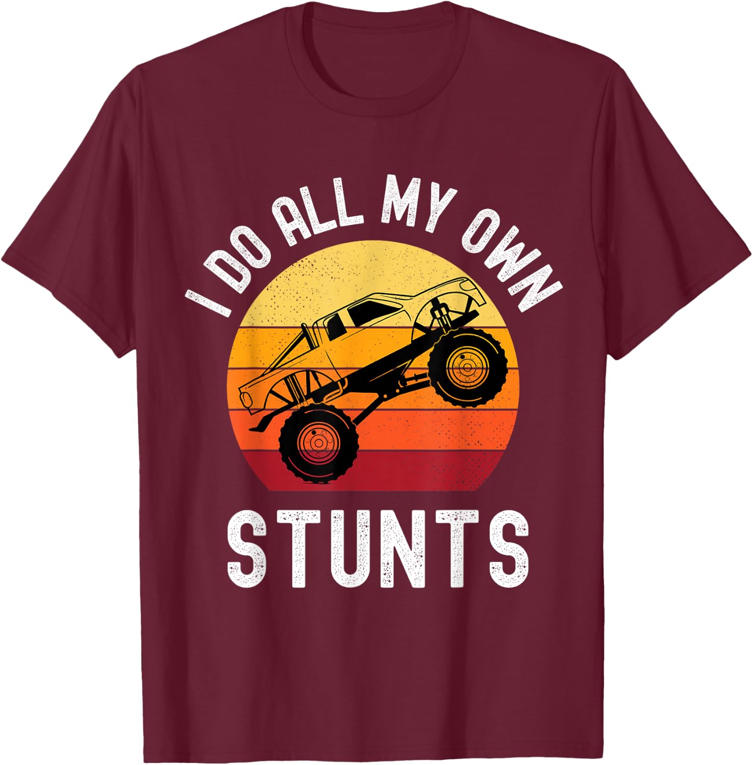 I Do All My Own Stunts Monster Truck Kids Toddler 5T 4T 3T T-Shirt - T-Shirt | Maroon