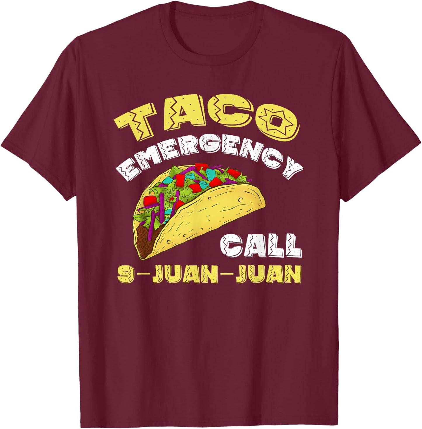 Taco Emergency Call 9 Juan Juan Cinco De Mayo Funny T-Shirt - T-Shirt | Maroon