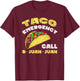 Taco Emergency Call 9 Juan Juan Cinco De Mayo Funny T-Shirt - T-Shirt | Maroon