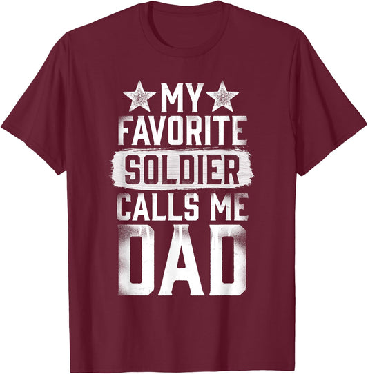 Proud Army Dad My Favorite Soldier Calls Me Dad T Shirt T-Shirt - T-Shirt | Maroon