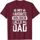 Proud Army Dad My Favorite Soldier Calls Me Dad T Shirt T-Shirt - T-Shirt | Maroon