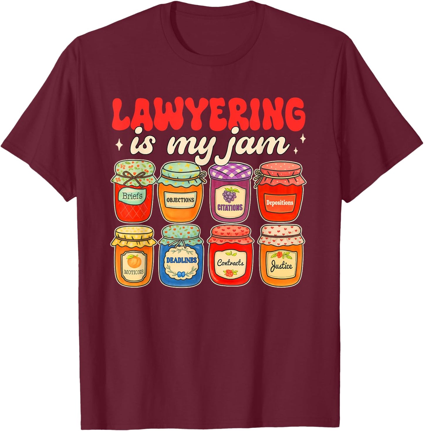 Lawyer Attorney Funny Law School Student Lawyering is My Jam T-Shirt - T-Shirt | Maroon