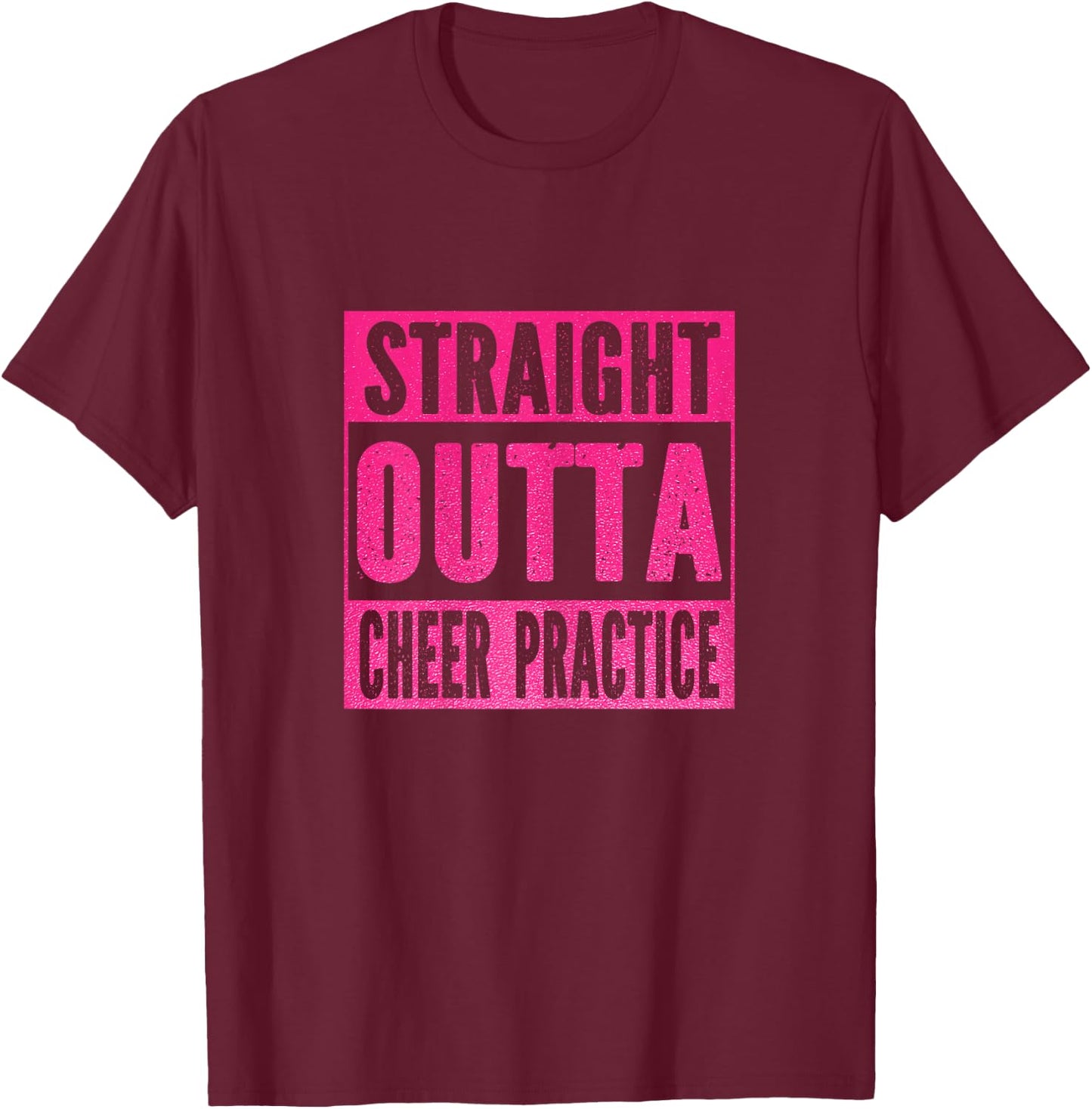 STRAIGHT OUTTA CHEER PRACTICE Cheerleading Girls Women T-Shirt - T-Shirt | Maroon