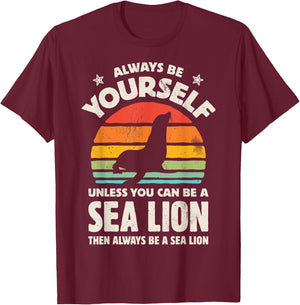 Always Be Yourself Unless You Can Be A Sea Lion Vintage Men T-Shirt - T-Shirt | Maroon