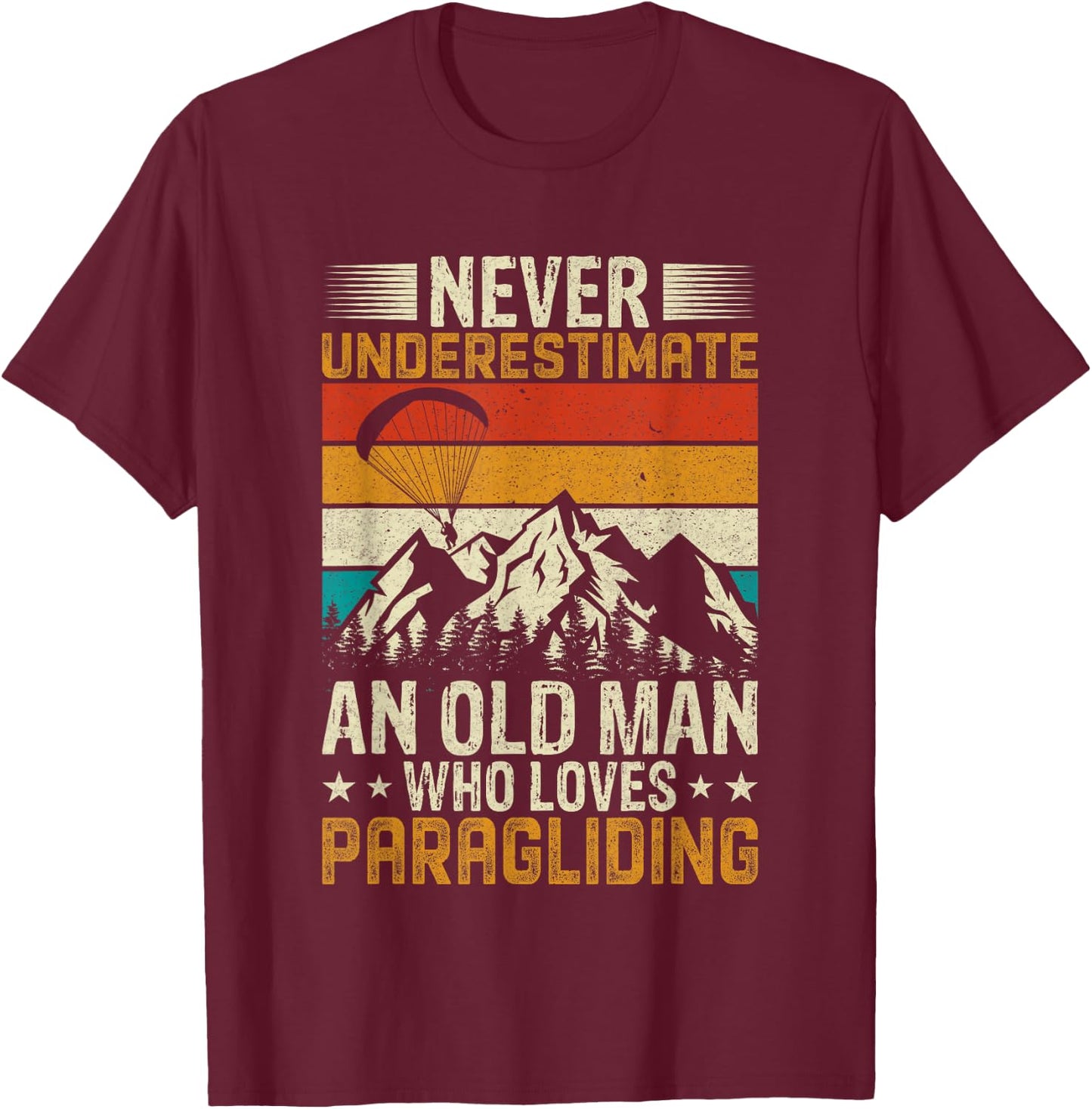 Never Underestimate an Old Man Who Loves Paragliding T-Shirt - T-Shirt | Maroon