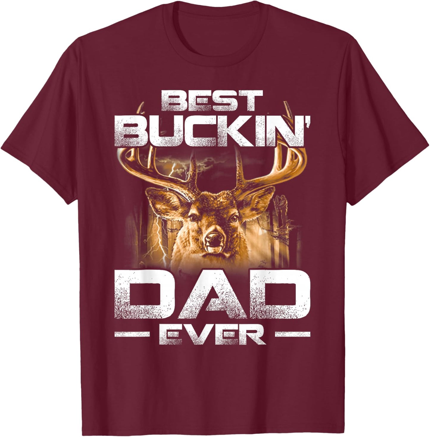 Best Buckin' Dad Ever Shirt Deer Hunting Bucking Father Gift T-Shirt - T-Shirt | Maroon