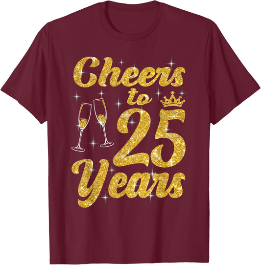 Cheers To 25 Years Old Queen Cute 25th Birthday Party Women T-Shirt - T-Shirt | Maroon