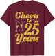 Cheers To 25 Years Old Queen Cute 25th Birthday Party Women T-Shirt - T-Shirt | Maroon